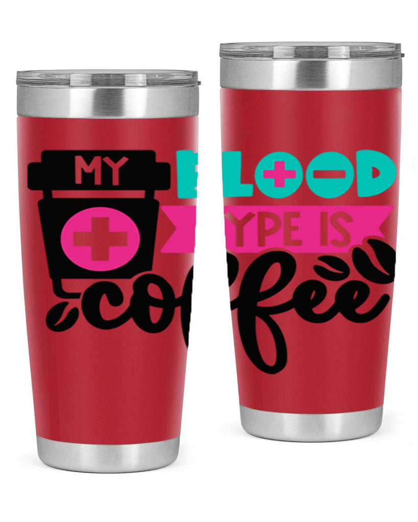 My Blood Type Is Coffee Style Style 130#- nurse- tumbler