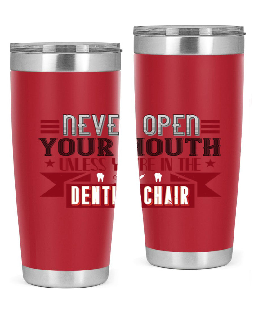 Never open your mouthunless Style 23#- dentist- tumbler