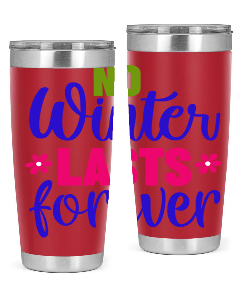 No Winter Lasts Forever 355#- spring- Tumbler