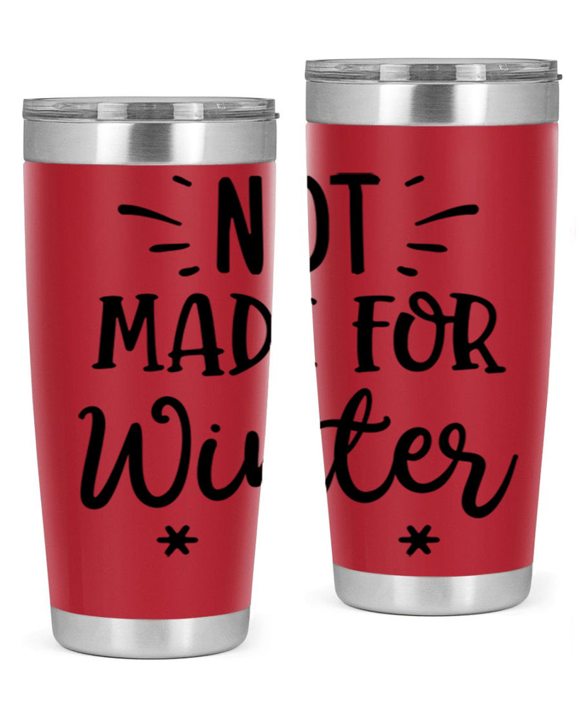 Not Made for Winter329#- winter- Tumbler