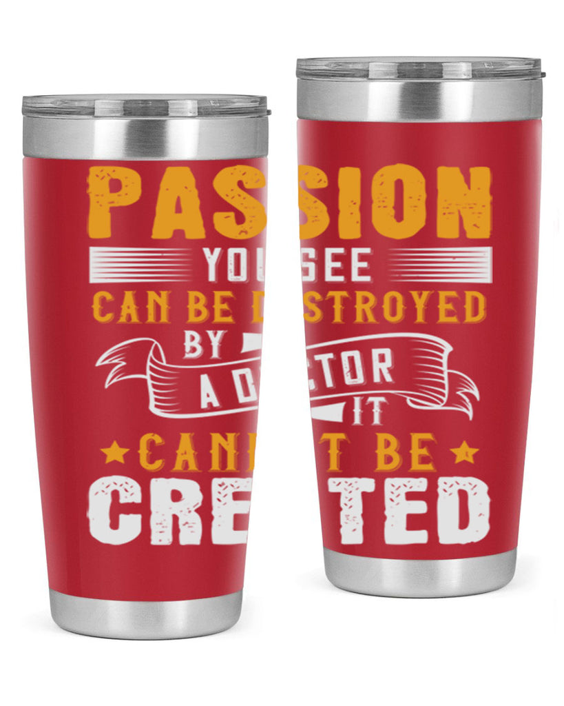 Passion you see can be destroyed by a doctor It cannot be created Style 29#- medical- tumbler