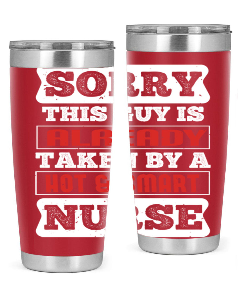 SORRY THIS GUY IS ALREADY TAKEN BY A HOT SMART NURSE Style 246#- nurse- tumbler