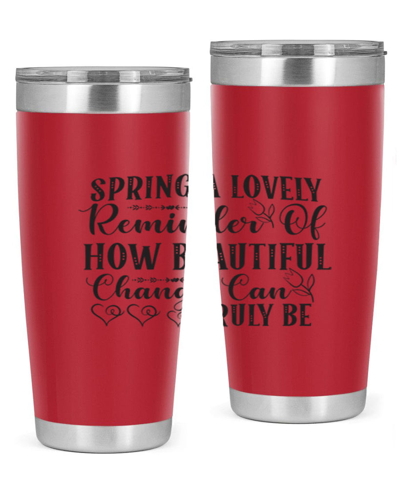 Spring a lovely reminder of how beautiful change can truly be407#- spring- Tumbler