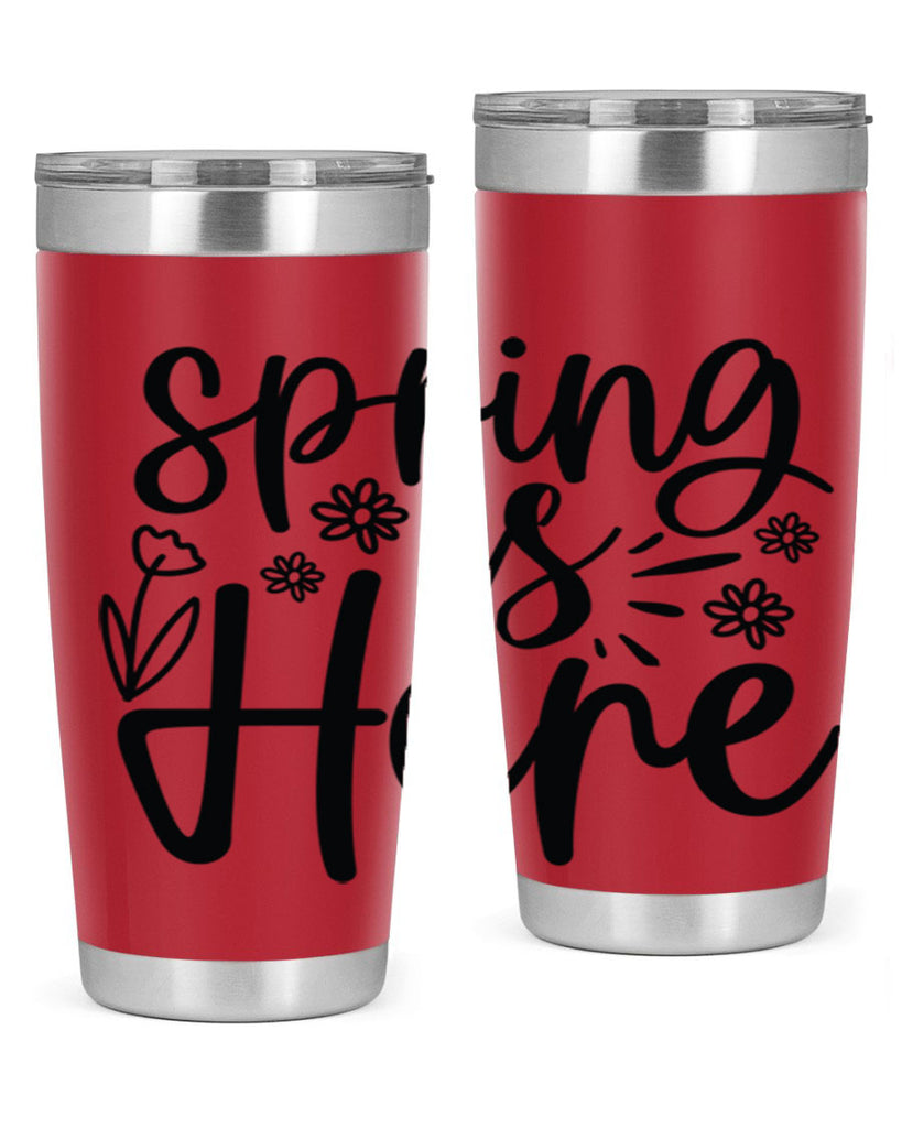 Spring is here  502#- spring- Tumbler