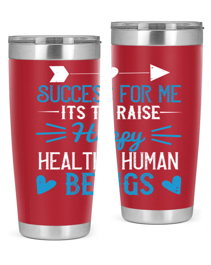Success for me its to raise happy healthy human beings Style 18#- baby- Tumbler