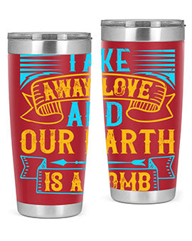 Take away love and our earth is a tomb Style 23#- dog- Tumbler