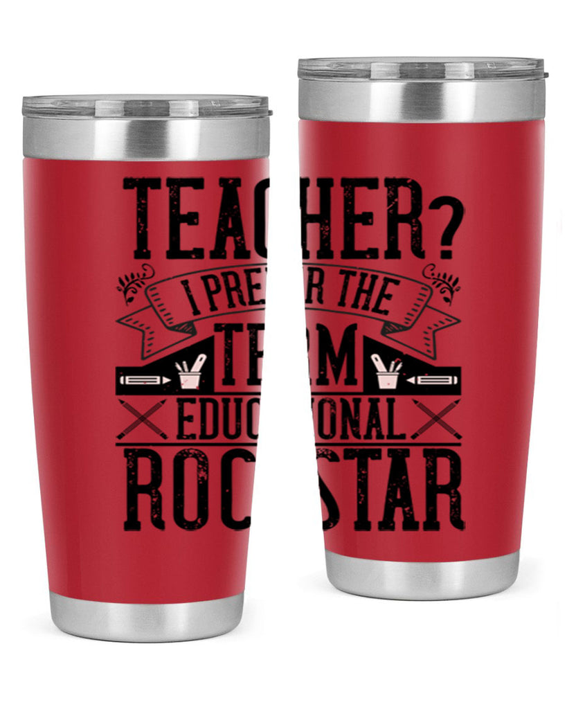 Teacherprefer the term educational rock star Style 13#- teacher- tumbler