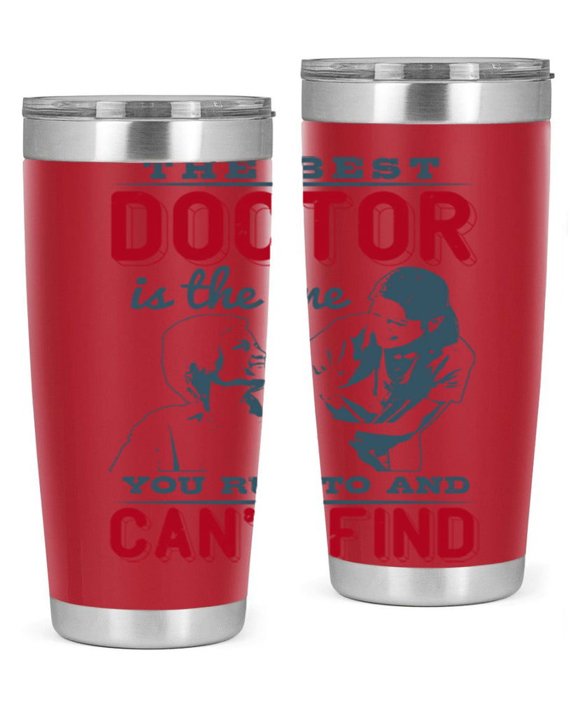 The best doctor is the one you run to and cant find Style 24#- medical- tumbler