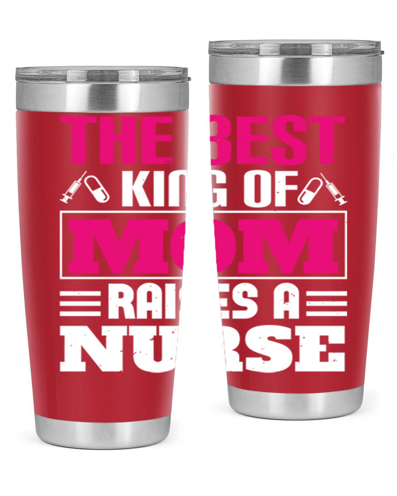 The best king of mom raises a nurse Style 244#- nurse- tumbler