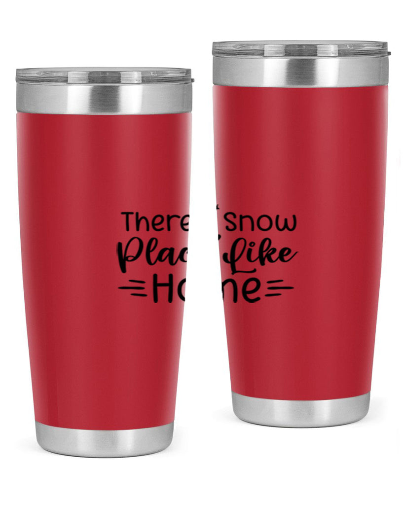 Theres Snow Place Like Home 406#- winter- Tumbler