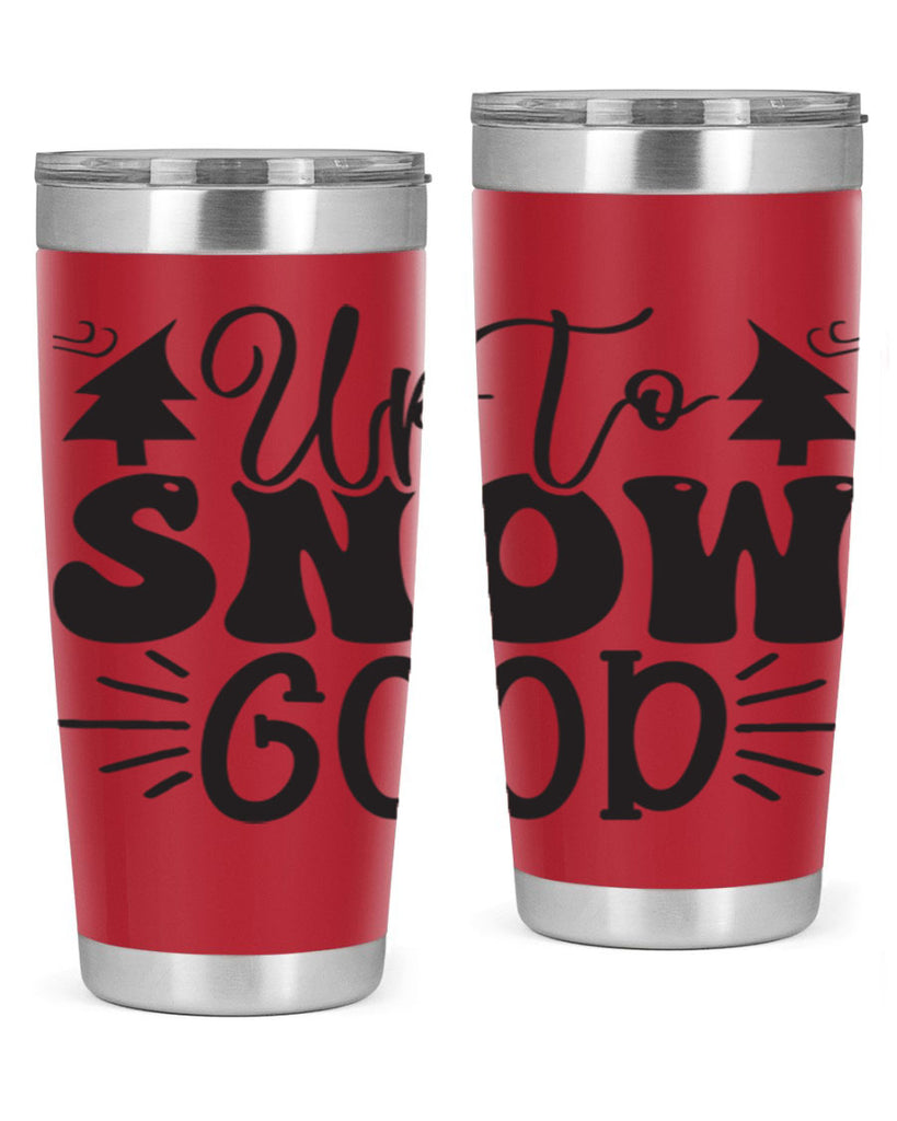 Up to snow good 426#- winter- Tumbler