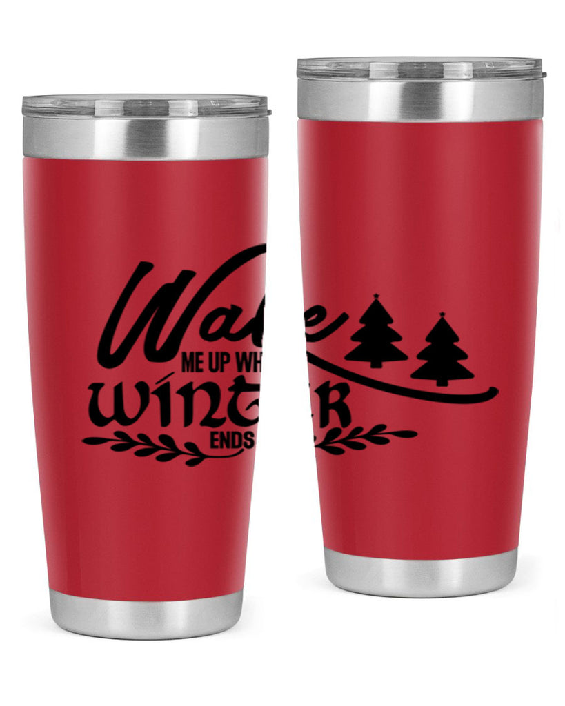 Wake Me Up When Winter Ends 428#- winter- Tumbler