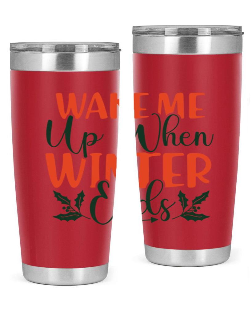 Wake Me Up When Winter Ends 429#- winter- Tumbler