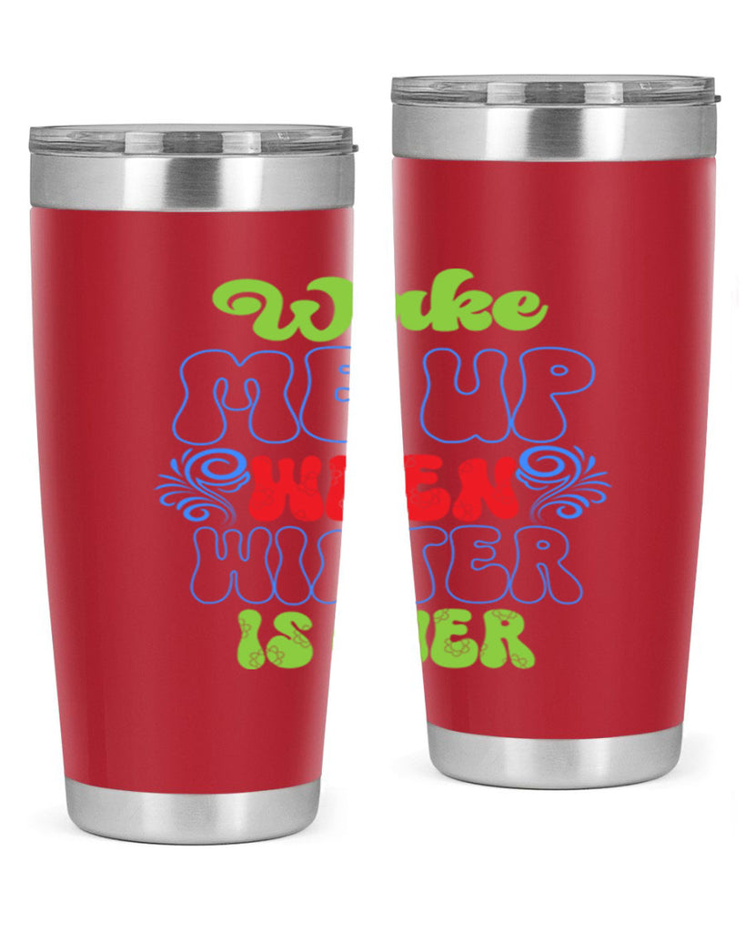 Wake me up when winter is over 431#- winter- Tumbler