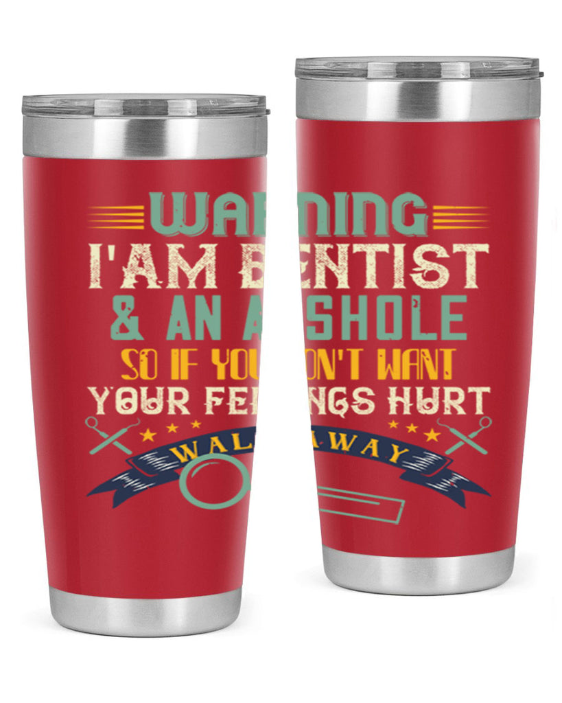 Warning im dentist an asshole Style 9#- dentist- tumbler
