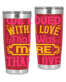 We loved with a love that was more than love Style 12#- dog- Tumbler