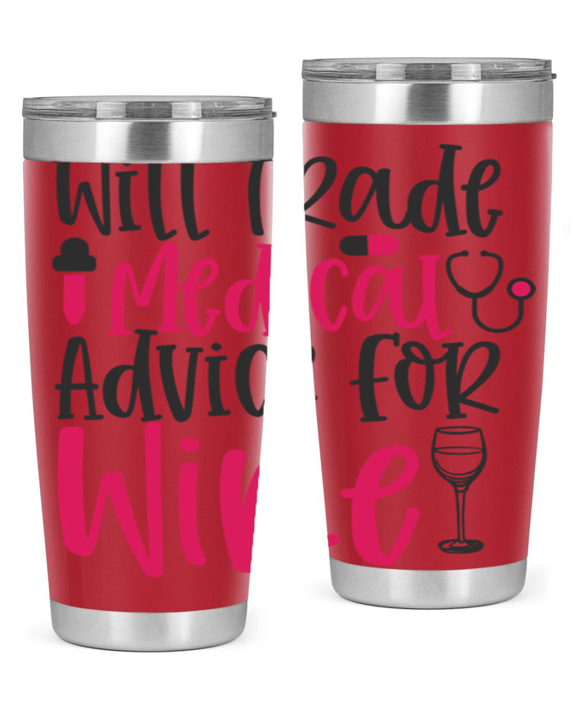 Will Trade Medical Advice for Wine Style 344#- nurse- tumbler