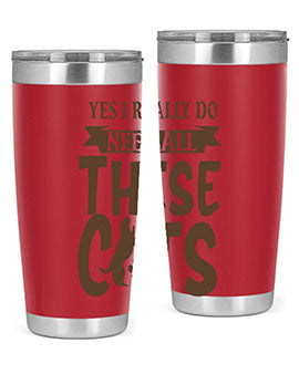 Yes I Really Do Need All These Cats Style 25#- cat- Tumbler