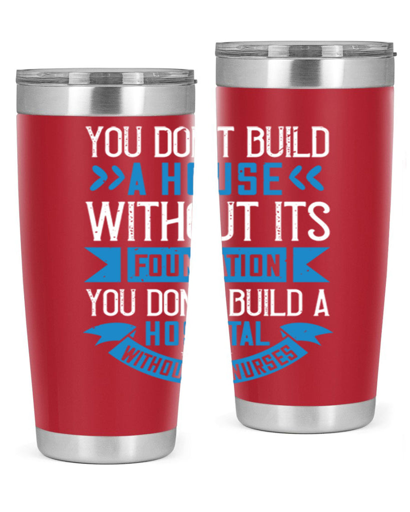 You don’t build a house without its foundation Style 248#- nurse- tumbler