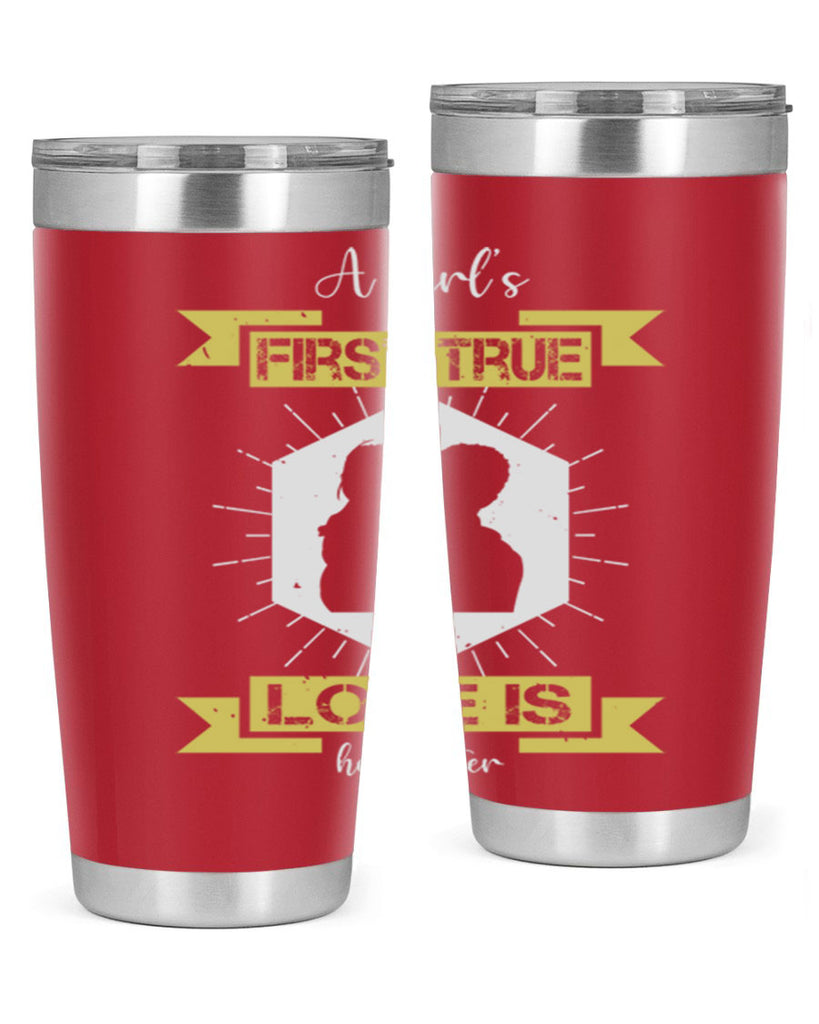 a girl’s first true love 119#- fathers day- Tumbler
