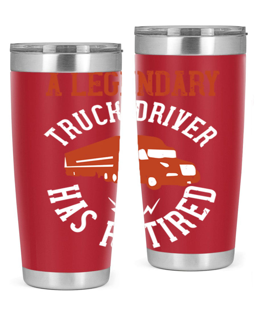 a legendary truck driver has retired Style 50#- truck driver- tumbler