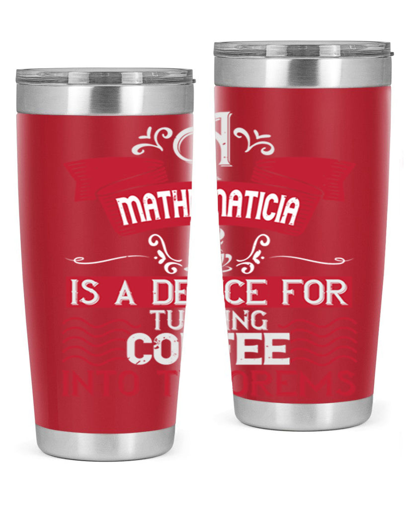 a mathematician is a device for turning coffee into theorems 270#- coffee- Tumbler