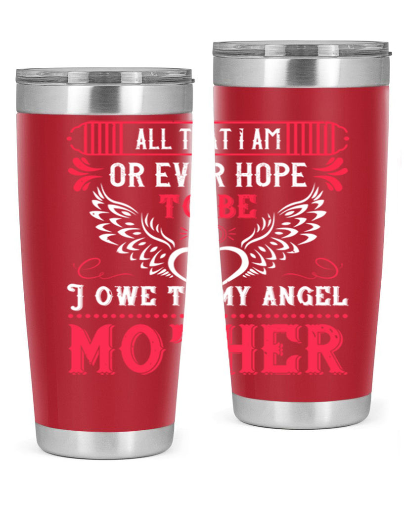 all that i am or 94#- mothers day- Tumbler