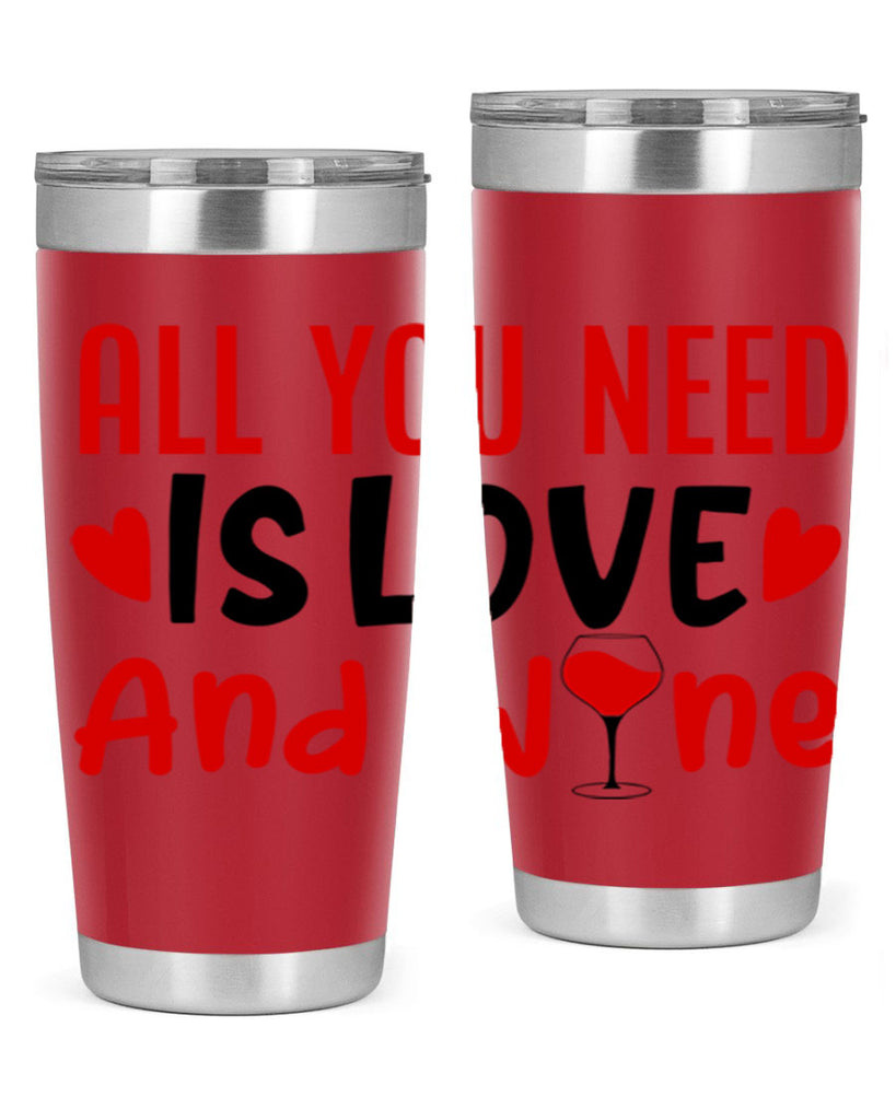 all you need is love and wine 81#- valentines day- Tumbler
