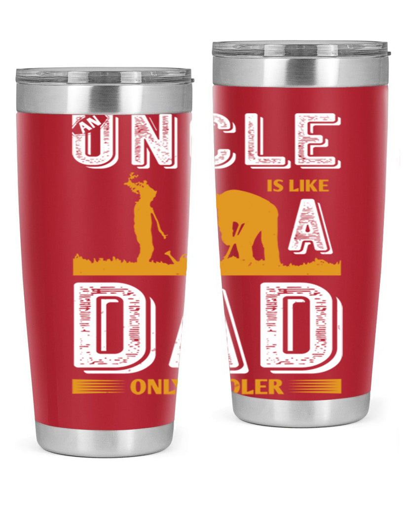 an uncle is like a dad only cooler 167#- fathers day- Tumbler
