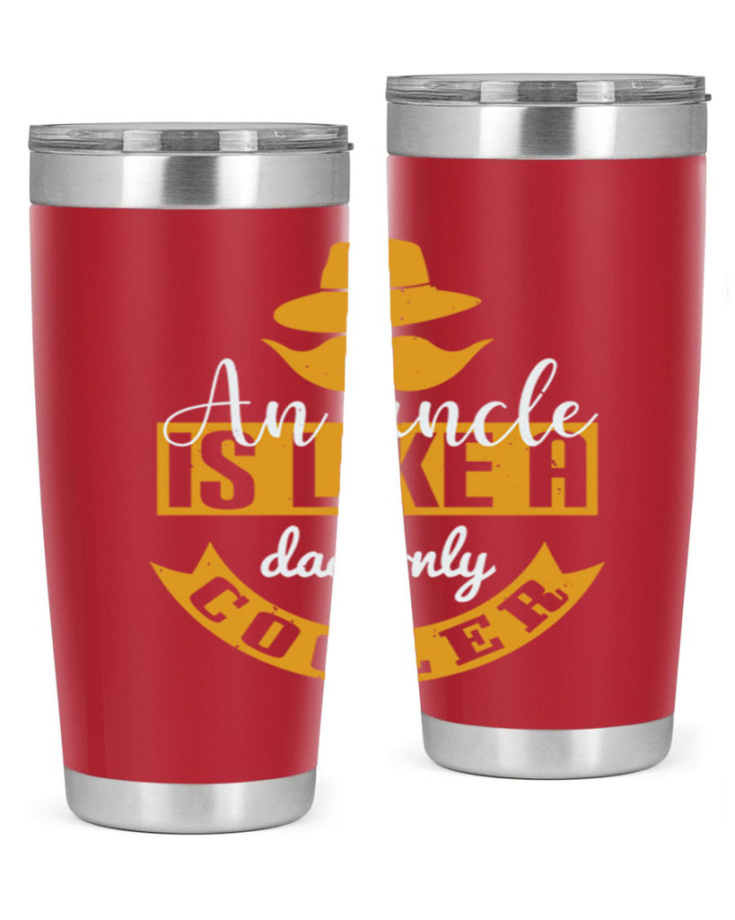 an uncle is like a dad only cooler 260#- fathers day- Tumbler