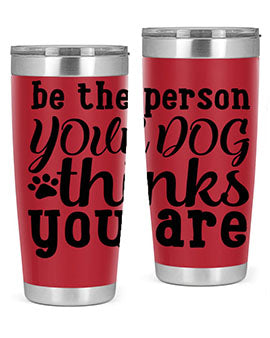 be the person your dog thinks you are Style 126#- dog- Tumbler