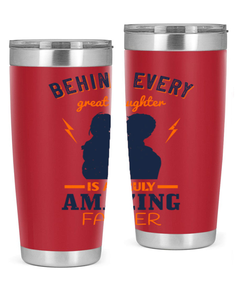 behind every great daughter 254#- fathers day- Tumbler