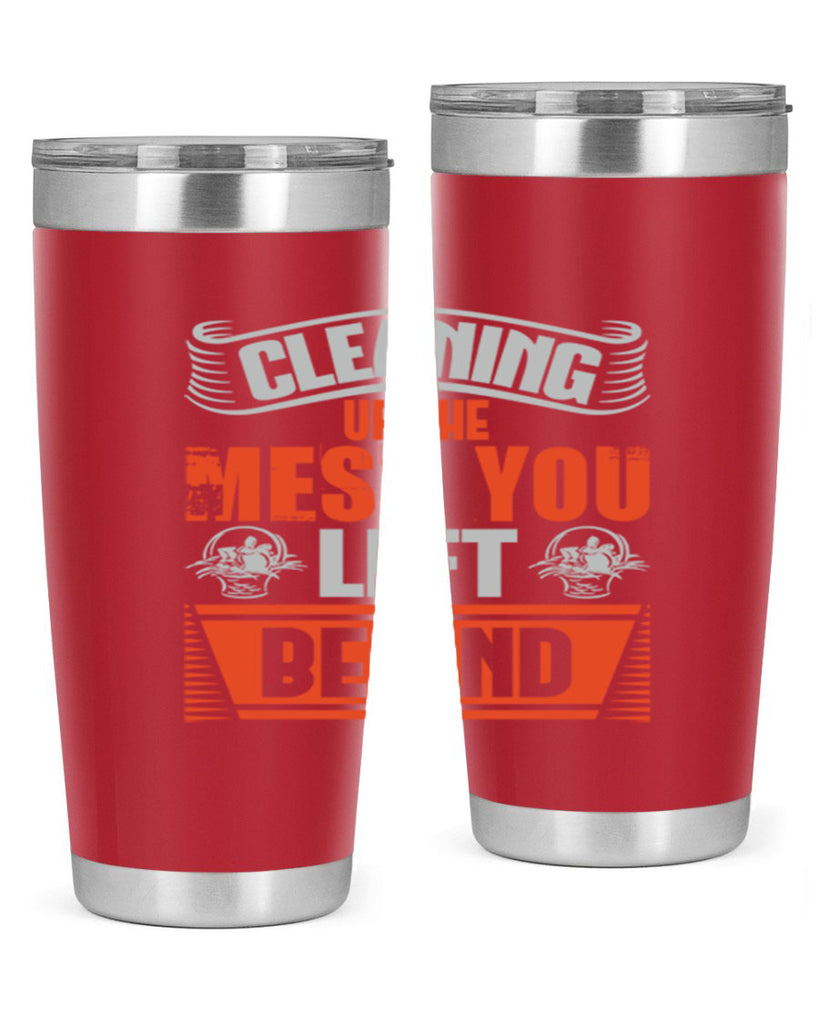 cleaning up the mess you left behind Style 38#- cleaner- tumbler