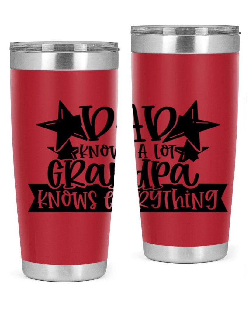 dad knows a lot grandpa knows everything 65#- fathers day- Tumbler