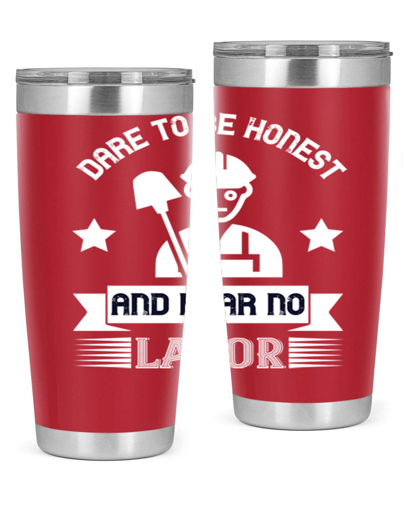 dare to be honest and fear no labor 44#- labor day- Tumbler