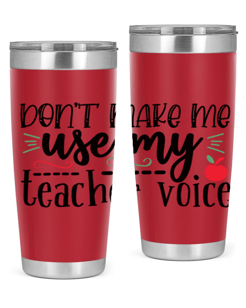 dont make me use my teacher voice Style 117#- teacher- tumbler