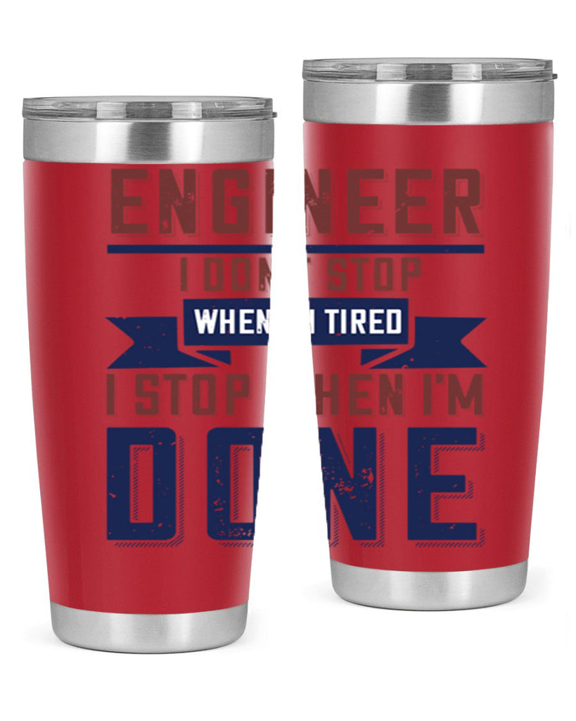 engineer i dont stop when im tired i stop when im done Style 65#- engineer- tumbler