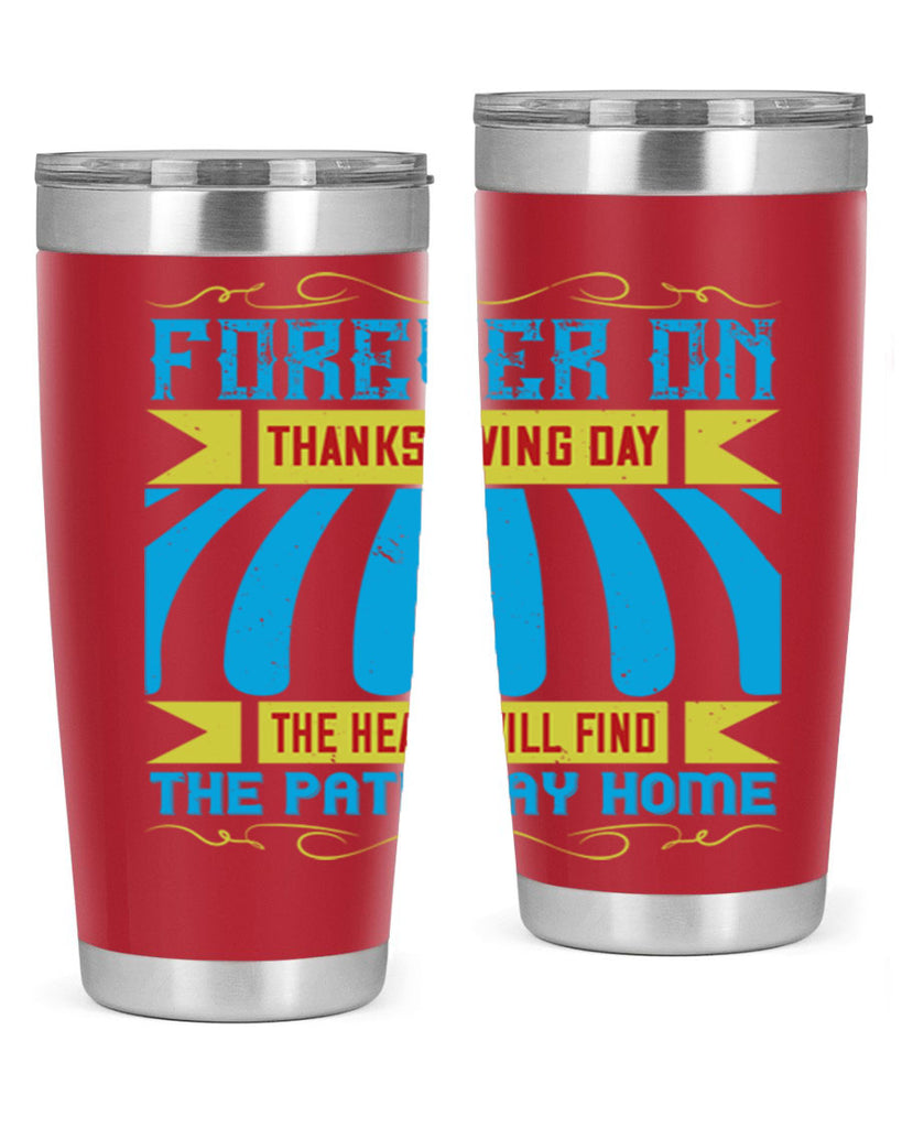 forever on thanksgiving day the heart will find the pathway home 46#- thanksgiving- Tumbler