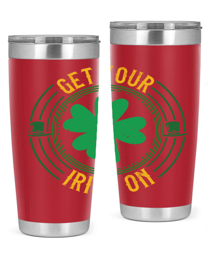 get your irish on Style 136#- St Patricks Day- Tumbler