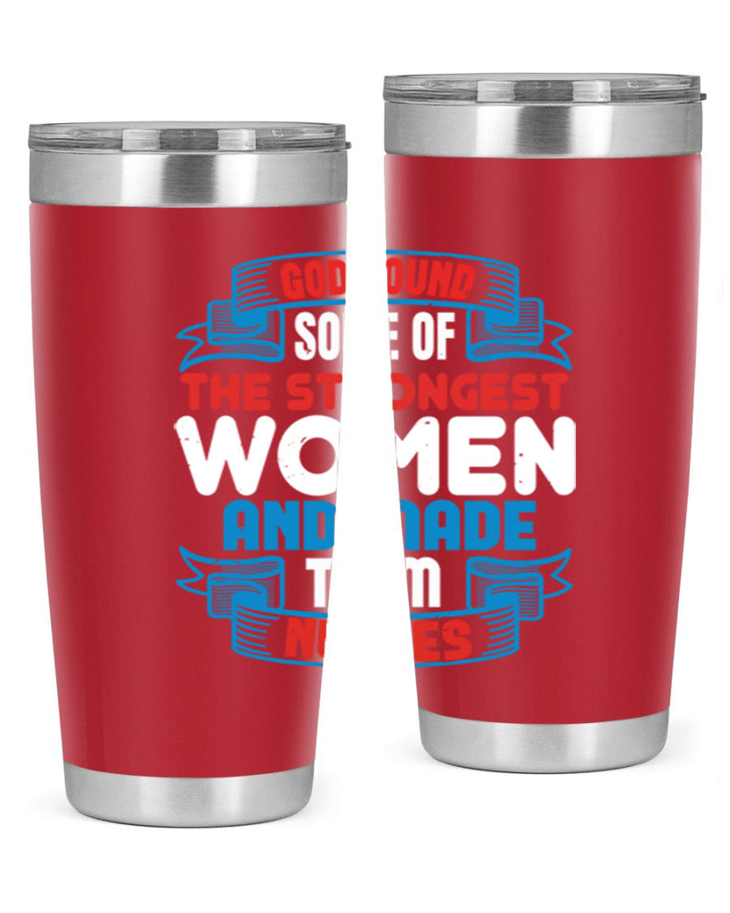 god found the strongest Style 398#- nurse- tumbler
