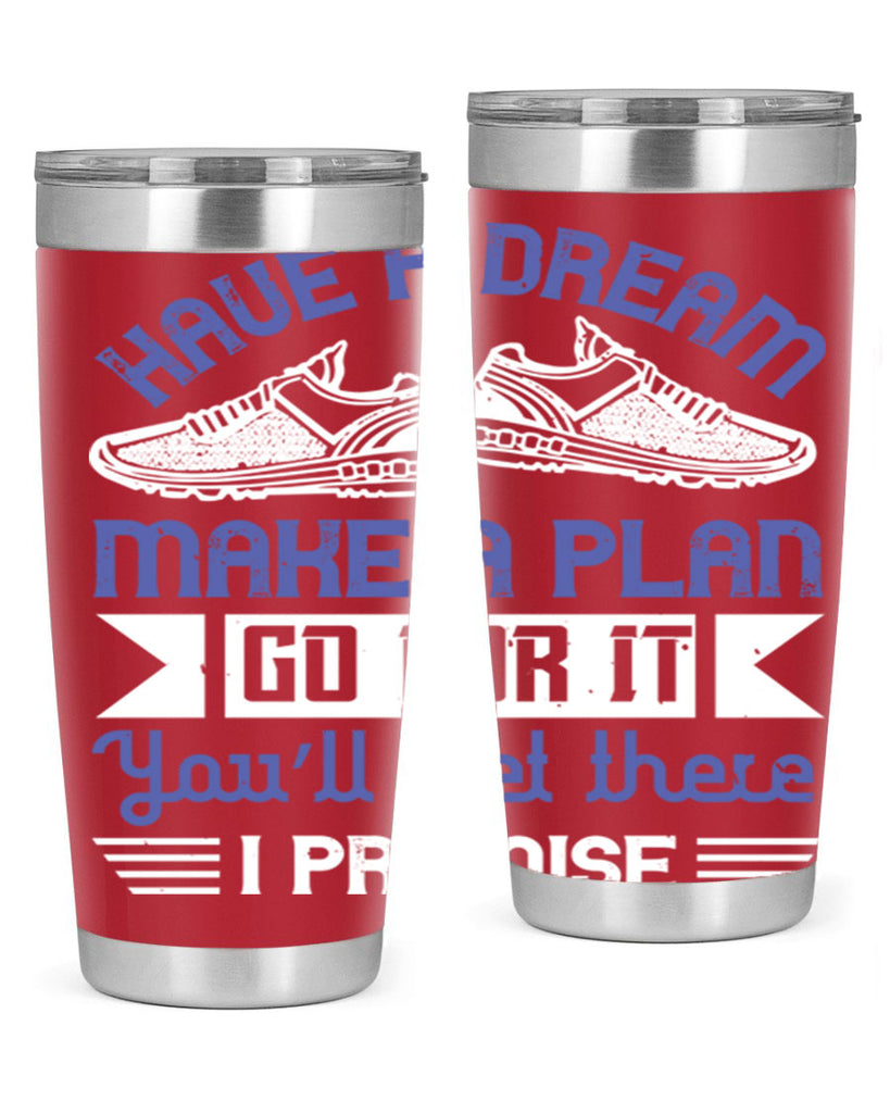 have a dream make a plan go for it you’ll get there i promise 43#- running- Tumbler