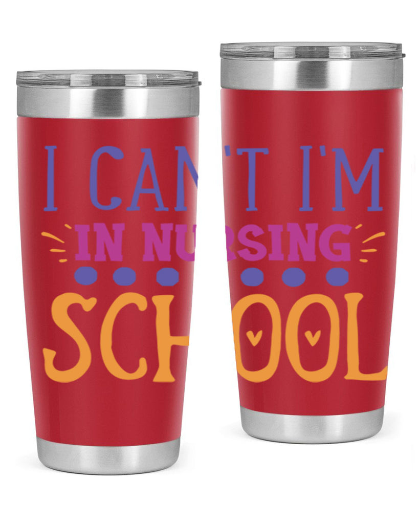 i cant im in nursing school Style 381#- nurse- tumbler