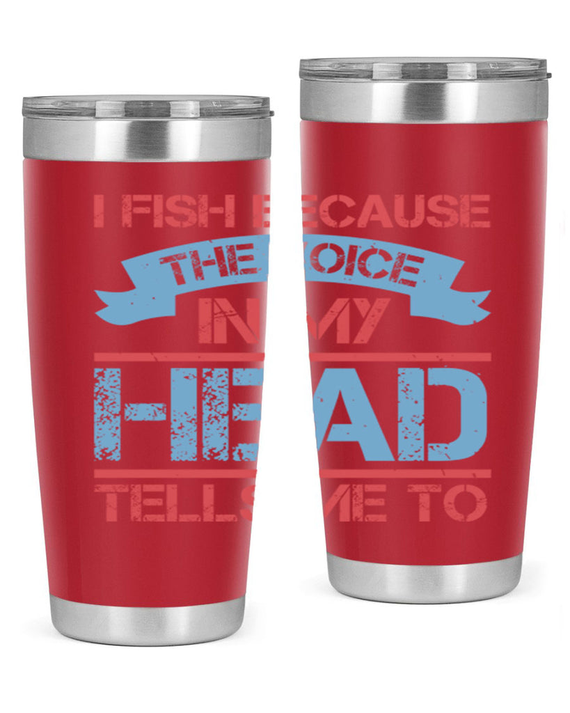 i fish because the voice in my head tells me to 257#- fishing- Tumbler