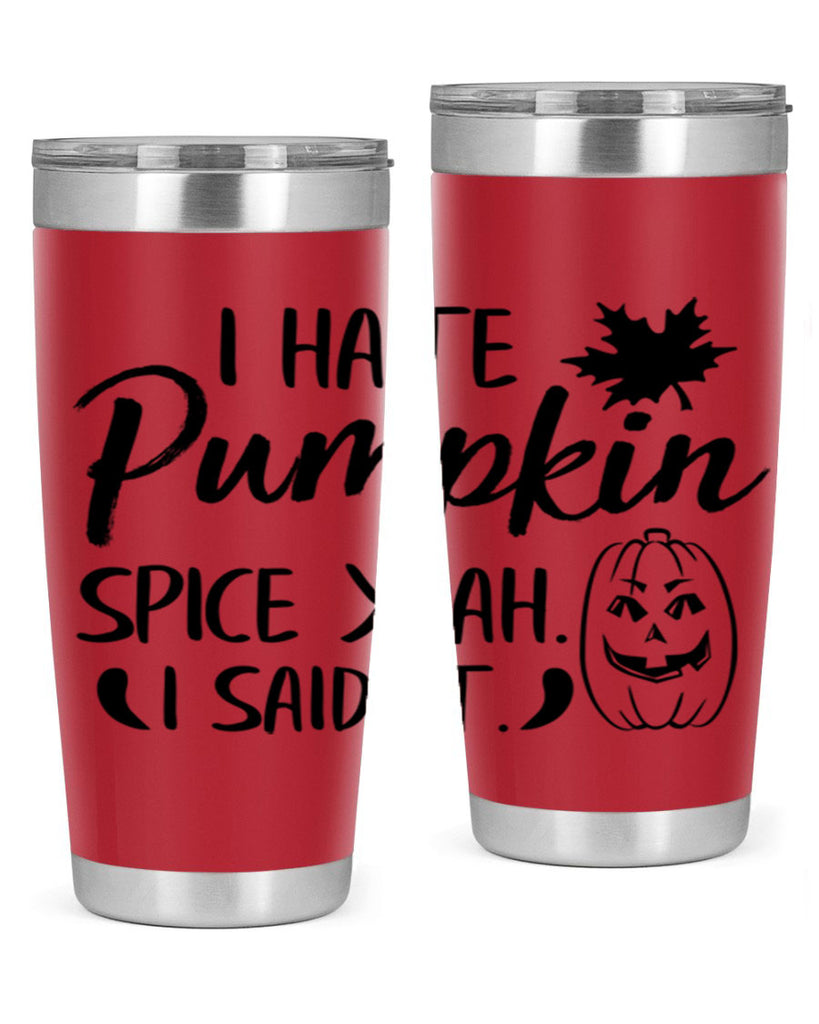i hate pumpkin spice yeah i said it 322#- fall- Tumbler