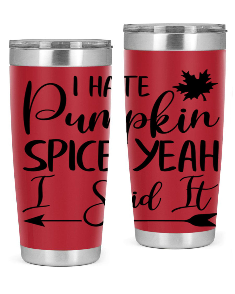 i hate pumpkin spice yeah i said it 324#- fall- Tumbler