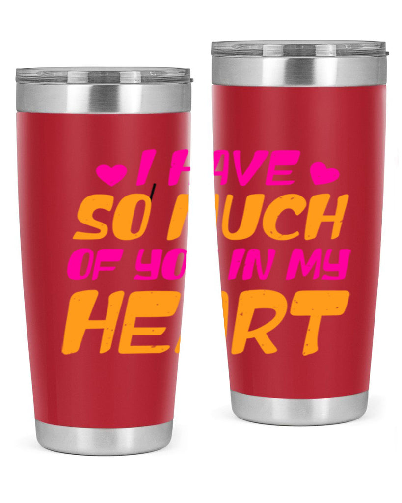 i have so much of you in my heart 68#- mothers day- Tumbler