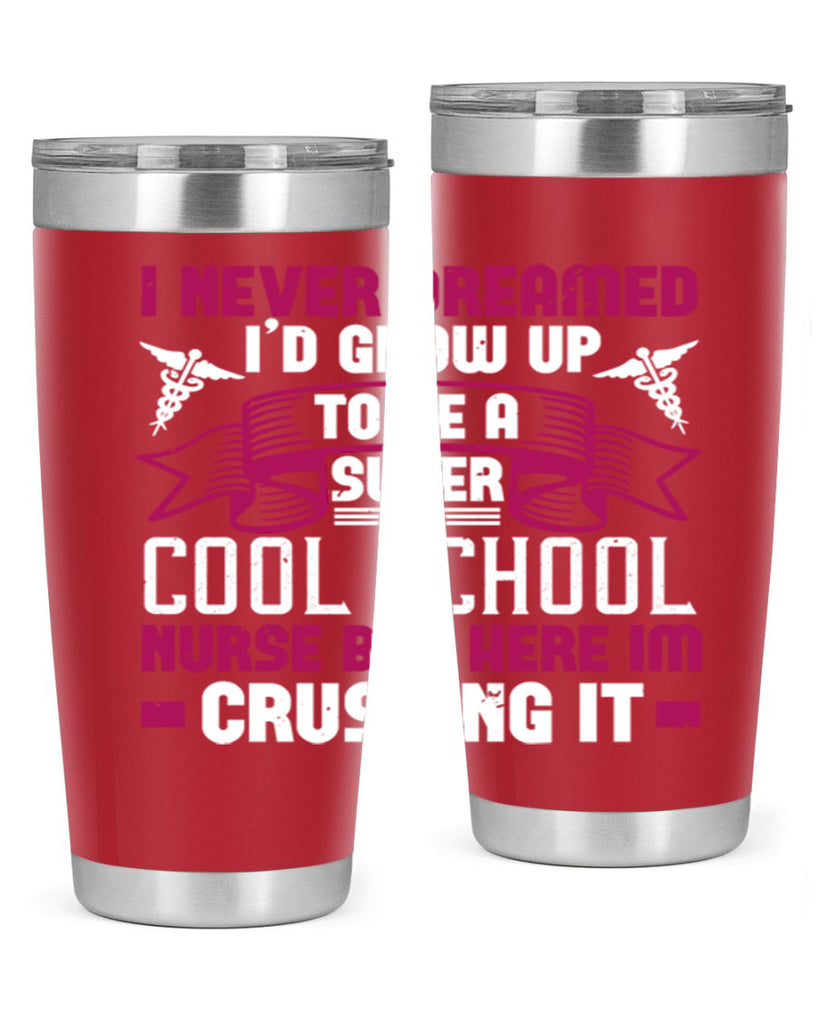 i never dreamed id grow up Style 319#- nurse- tumbler