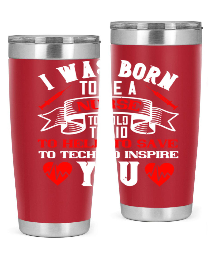i was born to be a Style 314#- nurse- tumbler