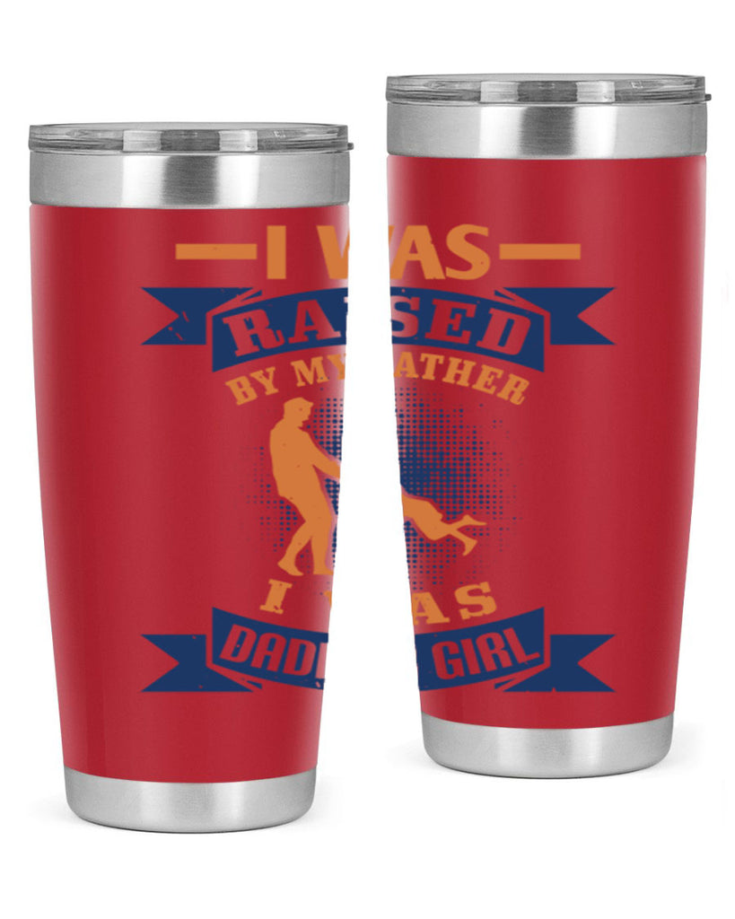 i was raised by my father 212#- fathers day- Tumbler