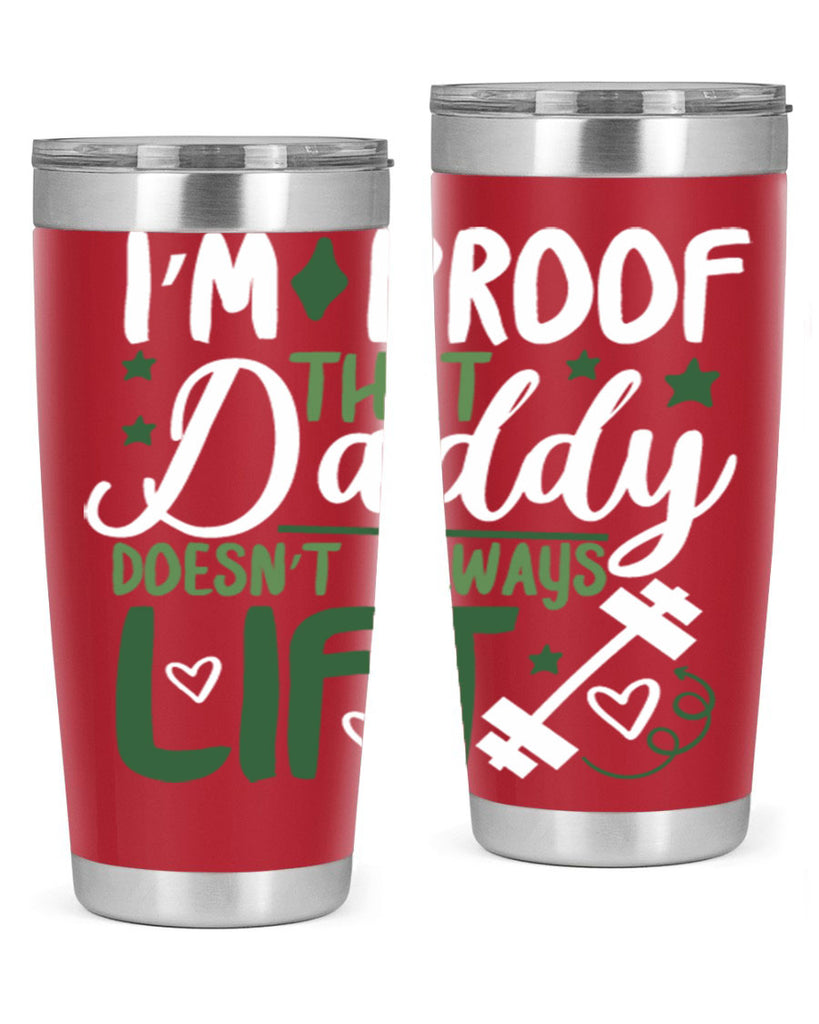 i’m proof that daddy doesn’t always lift 87#- fathers day- Tumbler